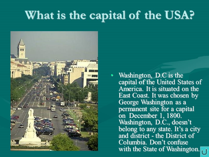 What is the capital of the USA?  Washington, D.C is the capital of